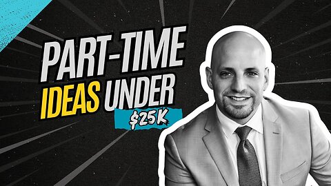 Top Business Ideas for $25K and Part-Time Availability