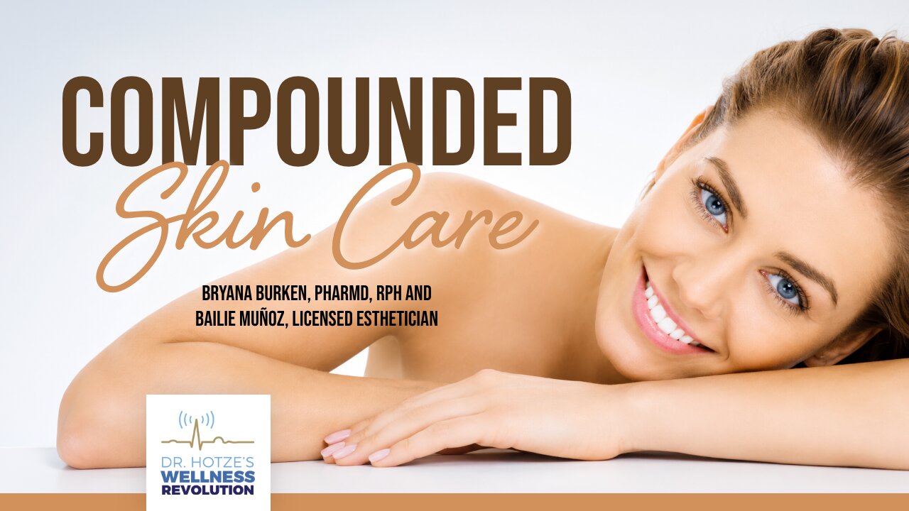 Compounded Skin Care with Bryana Burken, PharmD, RPh and Bailie Muñoz, Licensed Esthetician