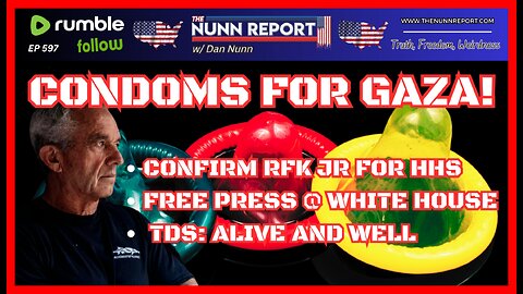 [Ep 597] Confirm RFK | Condoms For Gaza (cut spending!) | TDS Alive & Well