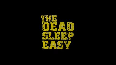 THE DEAD SLEEP EASY