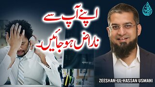 Apne Aap Se Naraz Hojaien | اپنے آپ سے ناراض ہوجائیں | Zeeshan Usmani