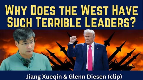 Jiang Xueqin (clip): Why Does the West Have Such Terrible Leaders?