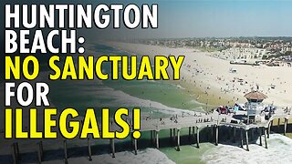 Huntington Beach Declares "Non-Sanctuary City for Illegal Immigration for the Prevention of Crime”