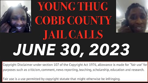 ALL OF YOUNG THUGS COBB COUNTY JAIL CALLS UNCENSORED EPISODE 8 : JUNE 30, 2023