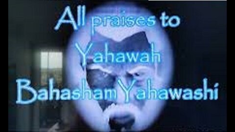 THE NAMES: YAHAWAH BAHASHAM YAHAWASHI WILL BE MAGNIFIED ALL OVER THE EARTH!!!!