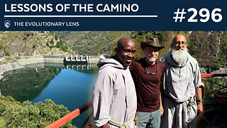 Lessons of the Camino: The 296th Evolutionary Lens with Bret Weinstein and Heather Heying
