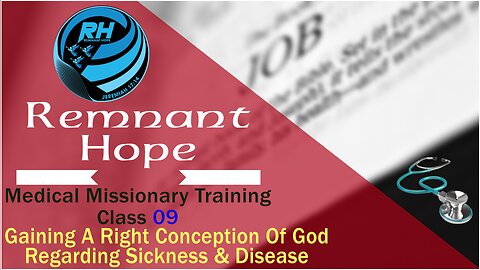 2019 Medical Missionary Training Class 09: Gaining A Right Conception Of God Regarding Sickness