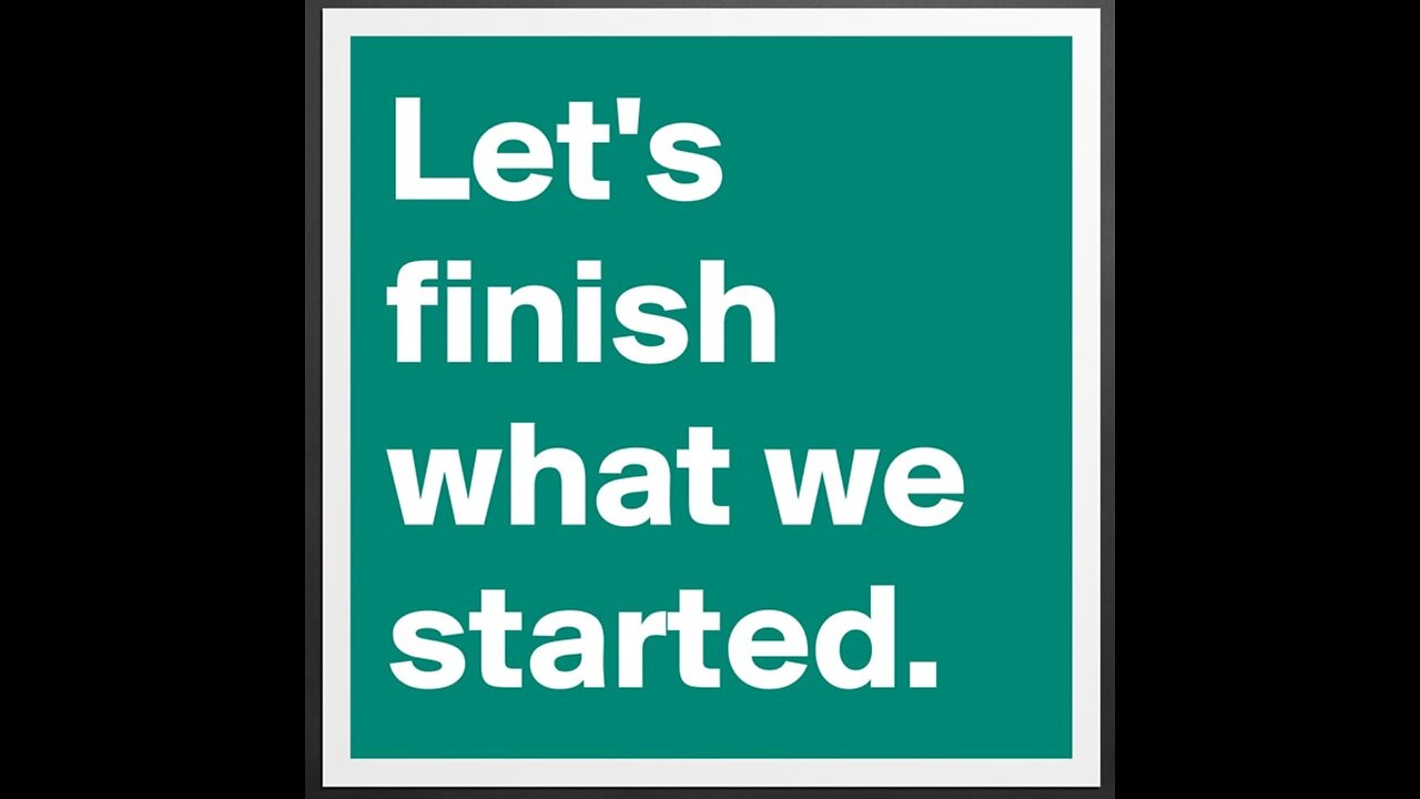 Finish What I Started