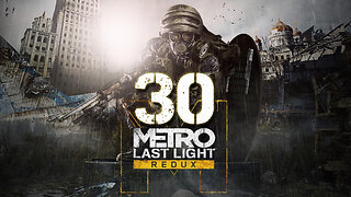 Metro Last Light Redux 030 D6 [END]