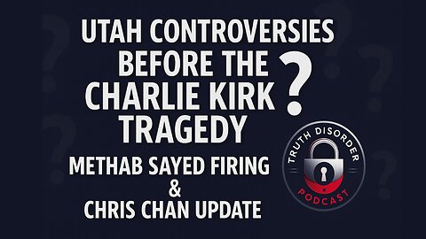 Methab Sayed Firing, Charlie Kirk Incident Analysis & Chris Chan Discussion | Truth Disorder Podcast
