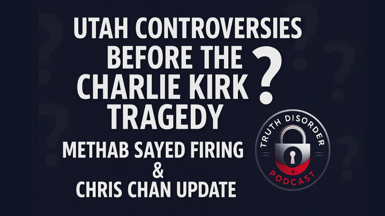 Methab Sayed Firing, Charlie Kirk Incident Analysis & Chris Chan Discussion | Truth Disorder Podcast