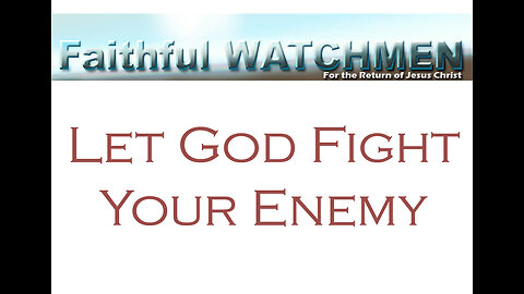 Faithful Watchmen Let God Fight, Don't Let Satan's Doubt Distraction, Deception and Destruction