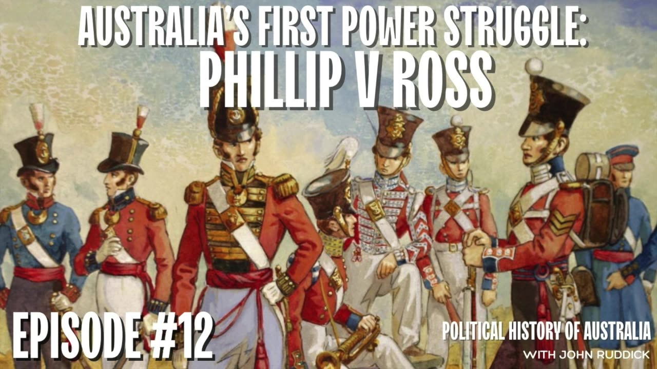 E12: Australia’s First Power Struggle: Phillip v Ross