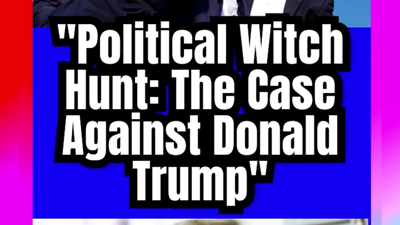 _Political Witch Hunt_ The Case Against Donald Trump_