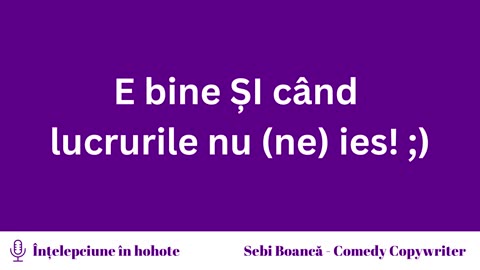 Viața știe mai bine ca noi (Înțelepciune în hohote - Ep. 6)