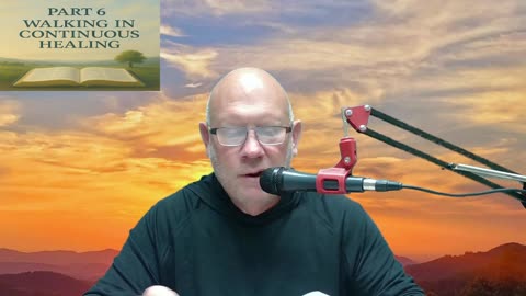 Walking In Continuous Healing Part 6