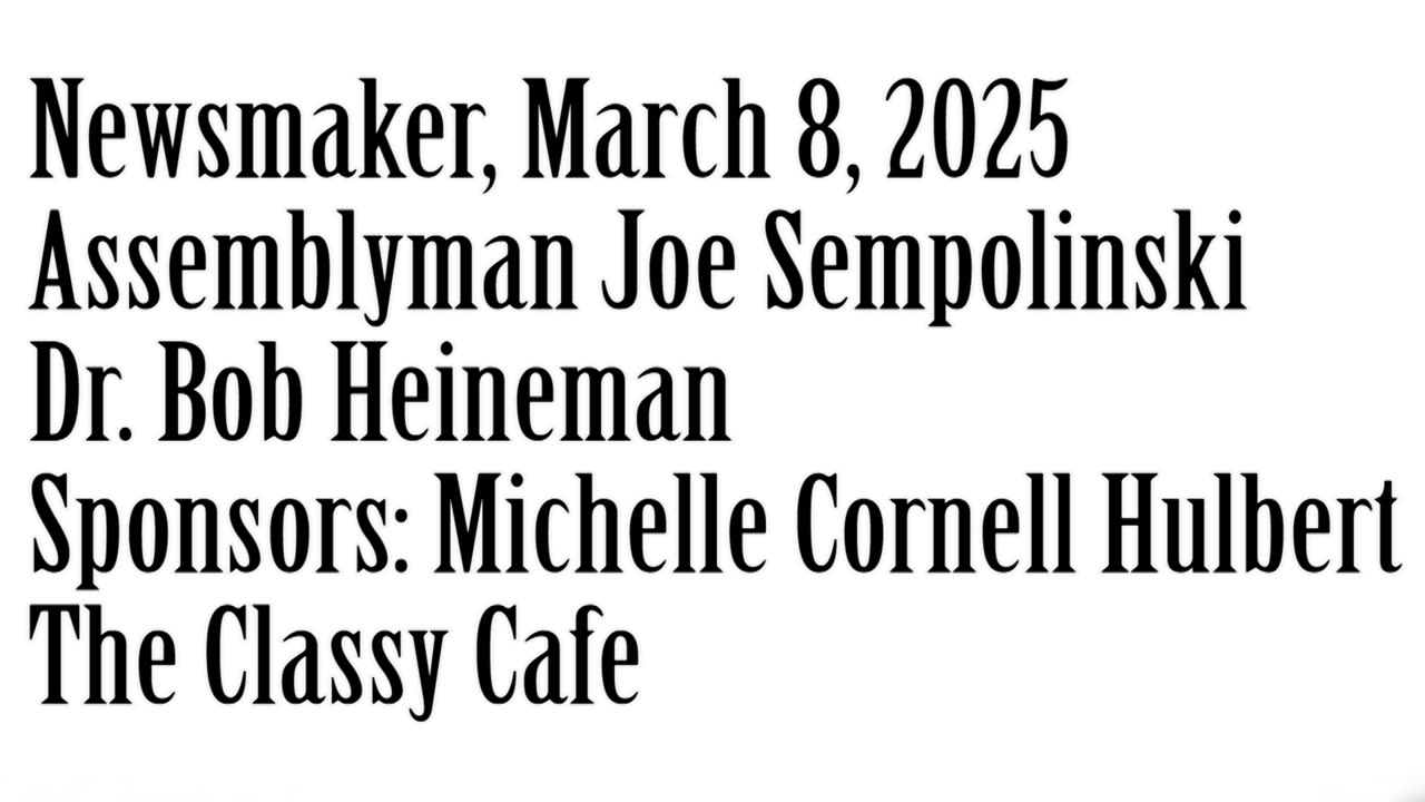 Wlea Newsmaker, March 8, 2025, Assemblyman Sempolinski, Dr Heineman