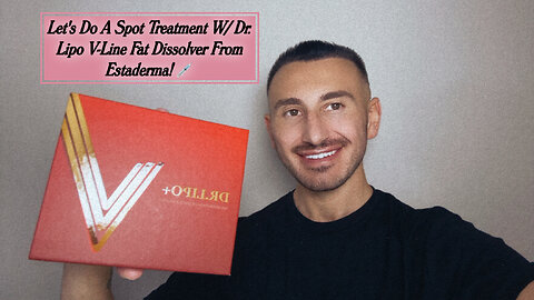 Let's Do A Spot Treatment W/ Dr. Lipo V-Line Fat Dissolver From Estaderma!