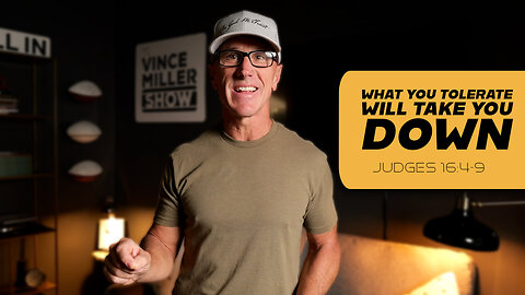 What You Tolerate Will Take You Down | Judges 16:4-9