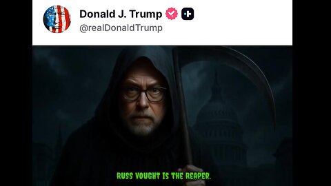 Trump Video: Russ Vought as Reaper coming in after Midnight of the the Gov Shutdown ~ Video by DILLEY 300 MEME TEAM 