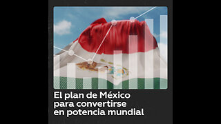 El “Plan México”: la estrategia para convertirse en potencia mundial