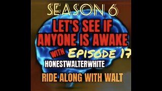 RIDE ALONG WITH WALT - LET'S SEE IF ANYONE IS AWARE, Season 6 Episode 16 with HonestWalterWhite