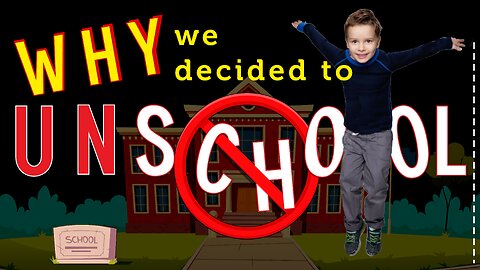 Ep4: Why we decided to Unschool our kids.