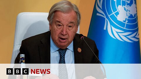 COP30: UN chief urges 'credible plan' for climate change | BBC News
