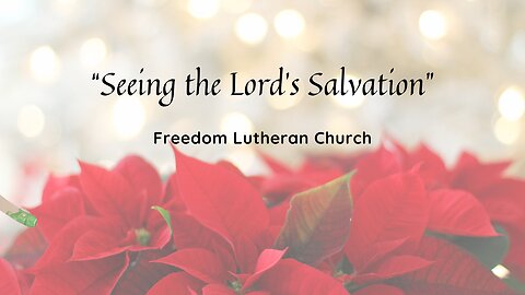 "Seeing the Lord's Salvation" December 28, 2025