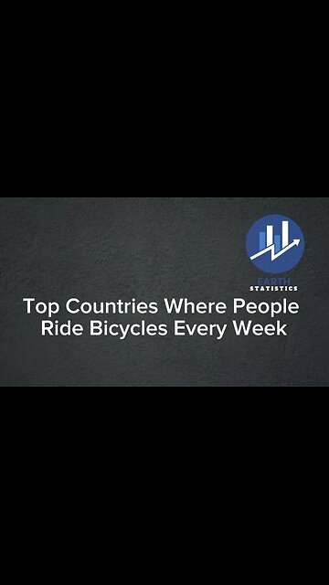 Top Countries Where People Ride Bicycles Every Week...