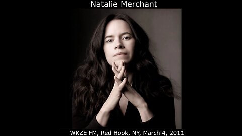 Natalie Merchant - WKZE FM, Red Hook, NY, March 4, 2011