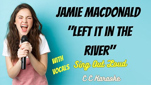 Jamie MacDonald "Left It In The River" with VOCALS