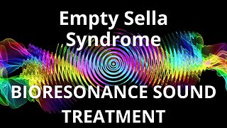 Empty Sella Syndrome _ Sound therapy session