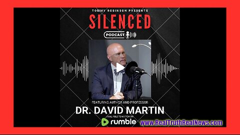 🎬🔥 Podcast Documentary: "Silenced" with Tommy Robinson and Dr. David E. Martin