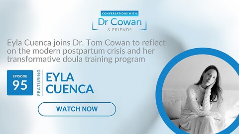 Conversations with Dr. Cowan & Friends | Ep 95: Eyla Cuenca