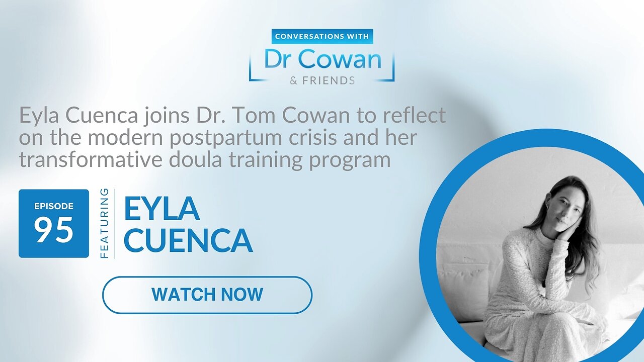 Conversations with Dr. Cowan & Friends | Ep 95: Eyla Cuenca