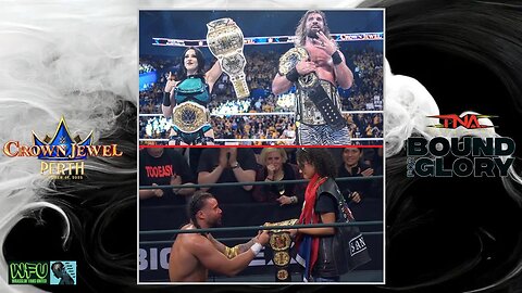 WWE's CROWN JEWEL PERTH Weekend & TNA's Record Breaking Controversial BOUND FOR GLORY : OFF THE CUFF