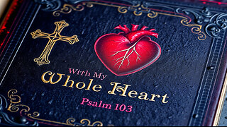 With My Whole Heart | Psalm 103:1-6 Worship Song | Bless the Lord O My Soul | Christian Music 2025