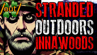 Stranded Outdoors | 4chan /out/ Innawoods Greentext Stories Thread