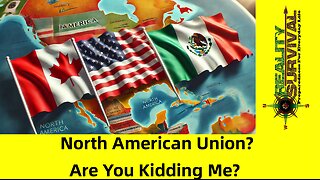 North American Union - Why THIS IS A BAD Idea!