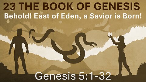 23 Genesis 5:1-32 (Genealogy from Adam to Noah)