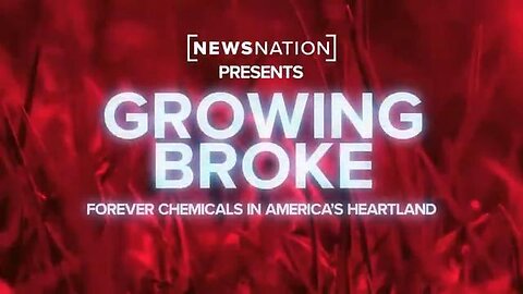 Growing Broke: Forever chemicals tainting food supply, destroying US farms