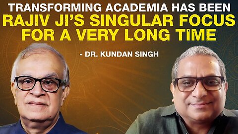 "Transforming academia has been Rajiv ji’s singular focus for a very long time" – Dr. Kundan Singh