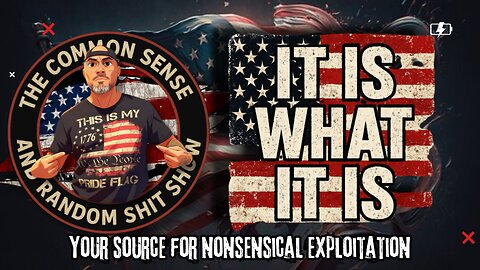 The Common Sense and Random Shit, Show (Another "It Is What It Is" Episode)
