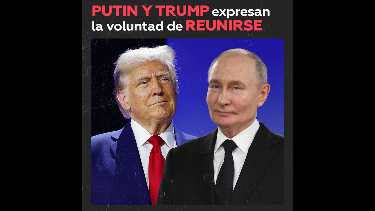 Putin y Trump están abiertos a un posible encuentro