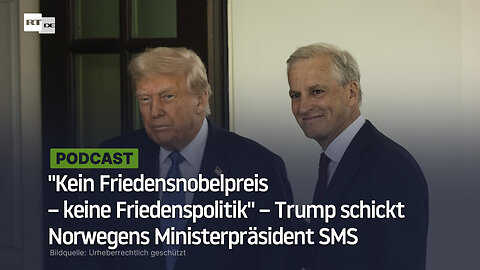"Kein Friedensnobelpreis – keine Friedenspolitik" – Trump schickt Norwegens Ministerpräsident SMS