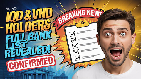 Attention Iraqi Dinar & VND Holders — Full Bank List Revealed! The Long Wait May Finally Be Over! 💰