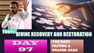 Day 97 | Thursday, October 9th, 2025 — DIVINE RECOVERY AND RESTORATION! 100 Days Fasting & Prayer