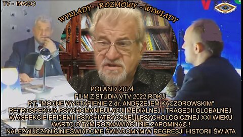 FILM Z STUDIA VTV 2022 ROKU P.T. ''MOCNE WYSTAPIENIE Z DR. ANDRZEJEM KACZOROWSKIM'' NALEZY UCZYNIĆ NIEŚWIADOME ŚWIADOMYM W REGRESJI HISTORII ŚWIATA.