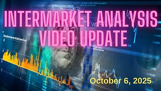 InterMarket Analysis Update for Monday October 6, 2025